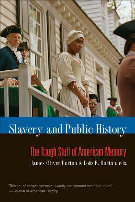 Slavery and Public History: The Tough Stuff of American Memory by 