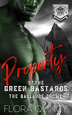 Property of the Green Bastards (The Badlands Orc MCs #1) by Flora Quincy