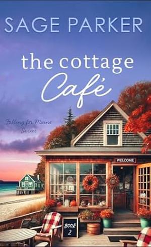 The Cottage Cafe ( Book 2 Falling for Maine Series) by Sage Parker