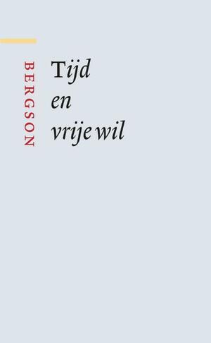 Tijd en vrije wil by Henri Bergson