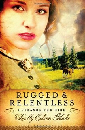 Rugged and Relentless by Kelly Eileen Hake