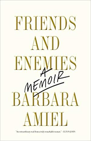 Friends And Enemies: A Memoir by Barbara Amiel
