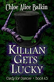 Killian Gets Lucky: A Candy For Demons Novella by Chloe Alice Balkin