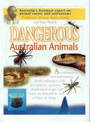 Dangerous Australian Animals by Struan K. Sutherland