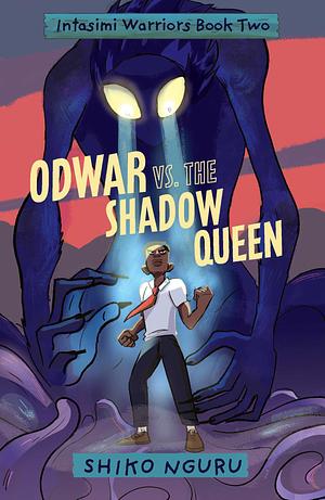 Odwar Vs. the Shadow Queen by Shiko Nguru