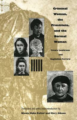 Criminal Woman, the Prostitute, and the Normal Woman by Cesare Lombroso