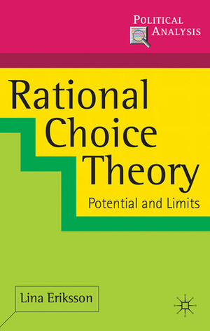 Rational Choice Theory: Potential and Limits by Lina Eriksson