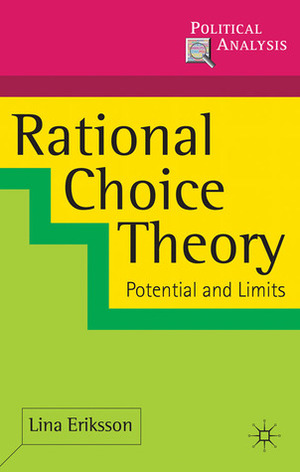 Rational Choice Theory: Potential and Limits by Lina Eriksson