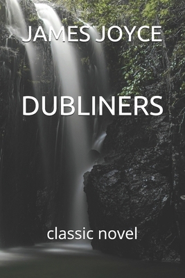 Dubliners: classic novel by James Joyce