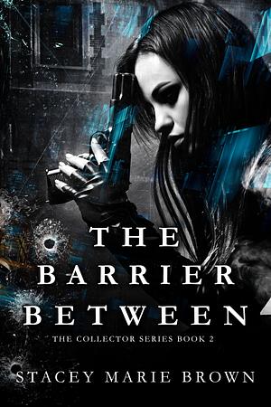 The Barrier Between by Stacey Marie Brown