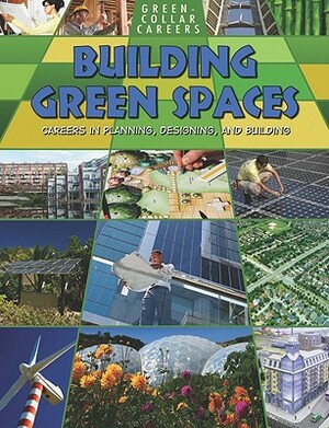 Building Green Places: Careers in Planning, Designing, and Building by Ruth Owen