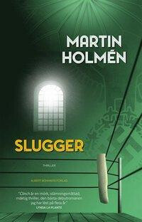 Slugger by Martin Holmén