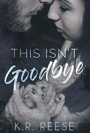 This Isn't Goodbye by K.R. Reese
