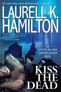 Kiss the Dead by Laurell K. Hamilton