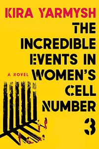 The Incredible Events in Women's Cell Number 3 by Kira Yarmysh, Кира Ярмыш