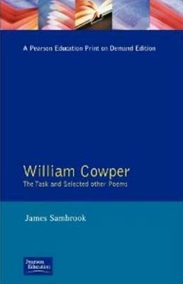 William Cowper: The Task and Selected Other Poems by William Cowper, James Sambrook