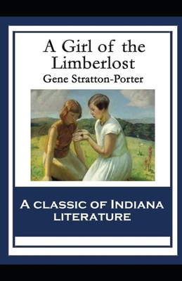 A Girl of the Limberlost Illustrated by Gene Stratton-Porter