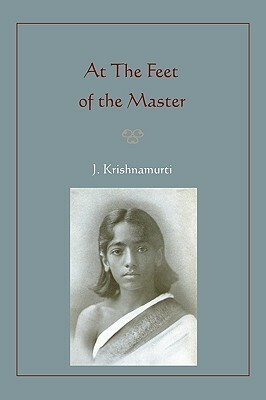 At The Feet of the Master by J. Krishnamurti