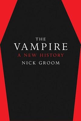 The Vampire: A New History by Nick Groom