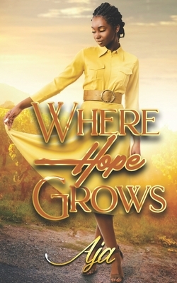Where Hope Grows by Aja
