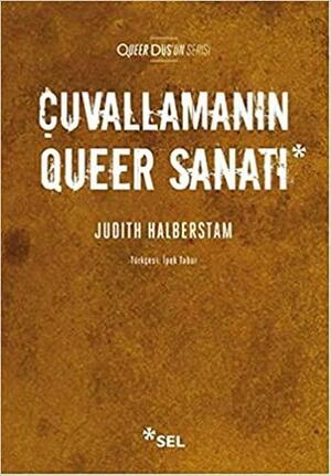 Çuvallamanın Queer Sanatı by J. Jack Halberstam