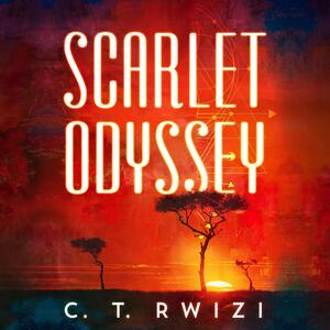 Scarlet Odyssey by C.T. Rwizi
