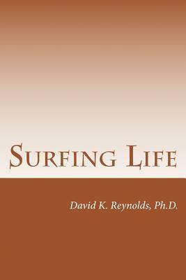 Surfing Life: Reflections on the Confessions of St. Augustine by David K. Reynolds Ph. D.