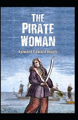 The Pirate Woman Illustrated by Aylward Edward Dingle