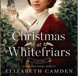 Christmas at Whitefriars by Elizabeth Camden