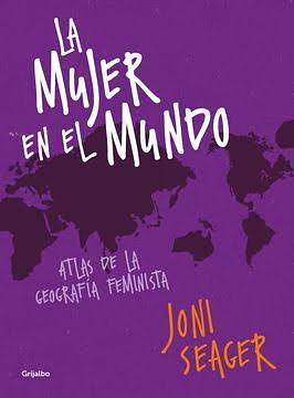 La mujer en el mundo : atlas de la geografía feminista by Joni Seager