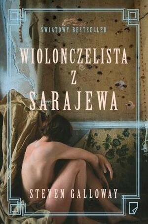 Wiolonczelista z Sarajewa by Steven Galloway
