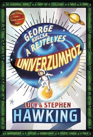 George kulcsa a rejtélyes univerzumhoz by Lucy Hawking, Stephen Hawking