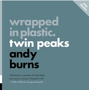 Wrapped in Plastic: Twin Peaks by Andy Burns