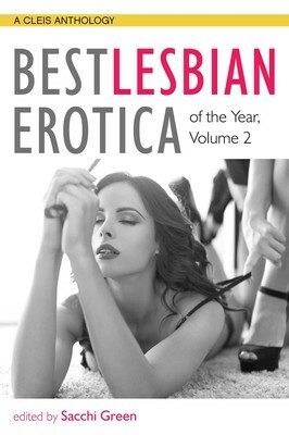 Best Lesbian Erotica of the Year: Volume 2 by Sacchi Green