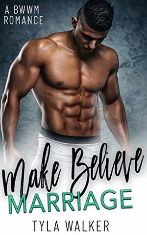 Make Believe Marriage by Tyla Walker