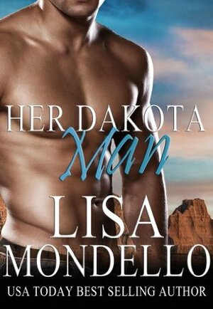 Her Dakota Man by Lisa Mondello