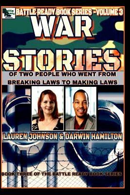 War Stories- VOLUME 3: Of Two People Who Went From Breaking Laws to Making Laws by TiTi Ladette, Lauren Johnson