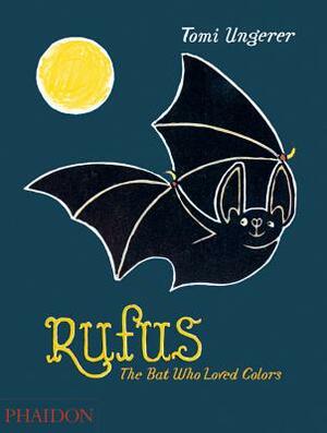 Rufus: The Bat Who Loved Colors by Tomi Ungerer