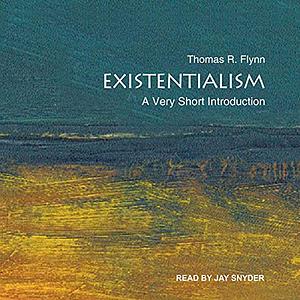 Existentialism: A Very Short Introduction by Thomas R. Flynn