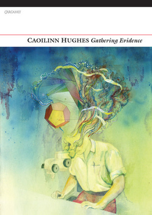 Gathering Evidence by Caoilinn Hughes
