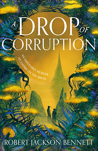 A Drop of Corruption  by Robert Jackson Bennett