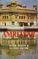 Amritsar: Mrs. Gandhi's Last Battle by Mark Tully, Satish Jacob