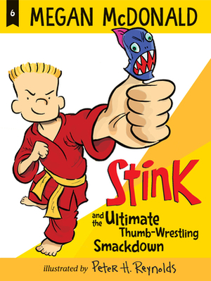 Stink and the Ultimate Thumb-Wrestling Smackdown by Megan McDonald