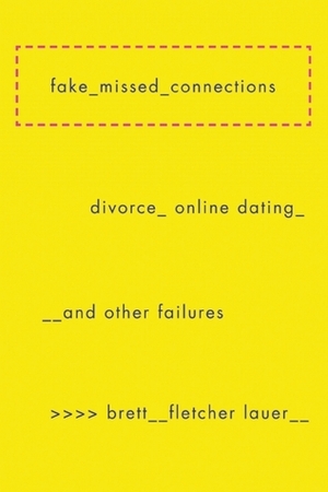 Fake Missed Connections by Brett Fletcher Lauer