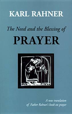 The Need and the Blessing of Prayer: A Revised Edition of on Prayer by Karl Rahner, Sean McEvenue