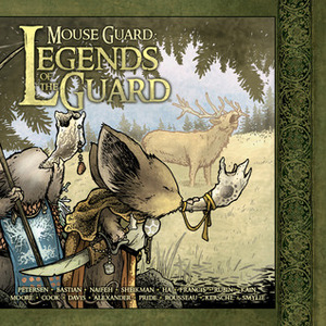 Mouse Guard: Legends of the Guard, Vol. 1 by Jason Shawn Alexander, Karl Kerschl, Nate Pride, Jeremy A. Bastian, Lowell Francis, Gene Ha, Craig Rousseau, David Petersen, Katie Cook, Sean Rubin, Terry Moore, Alex Kain, Mark Smylie, Alex Sheikman, Ted Naifeh, Guy Davis