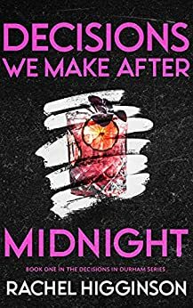 Decisions We Make After Midnight by Rachel Higginson