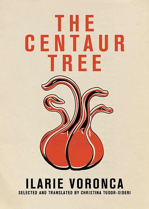 The Centaur Tree by Ilarie Voronca