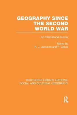 Geography Since the Second World War (RLE Social & Cultural Geography) by 