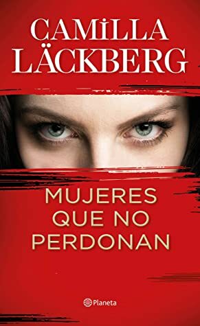 Mujeres que no perdonan by Claudia Conde Fisas, Camilla Läckberg